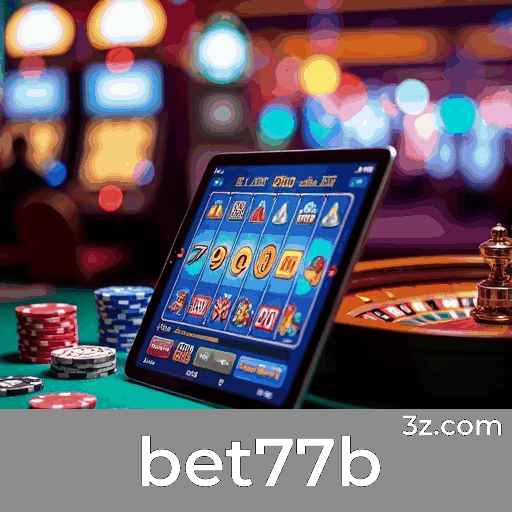 bet77b: Plataforma Segura de Apostas e Cassino